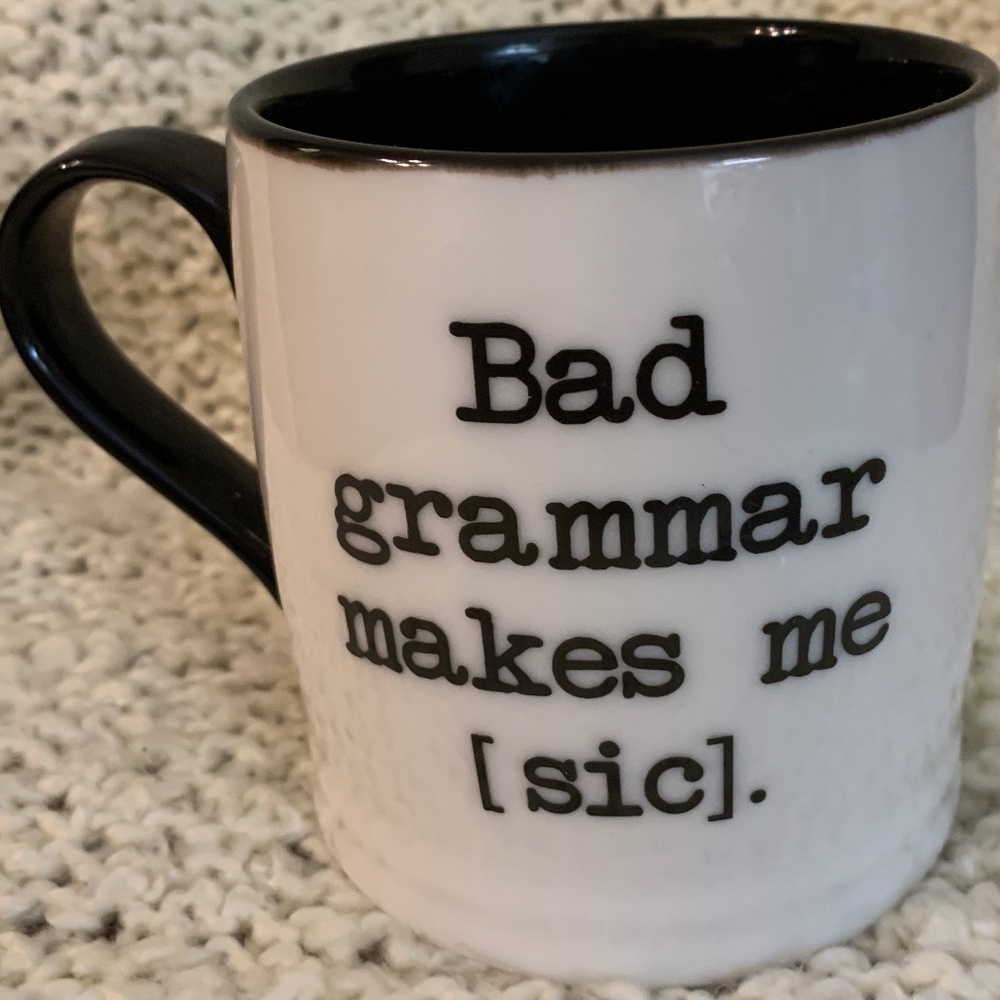 Coco & Lola mug that says Bad Grammar makes me [ sic ].